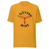I GOVERN MINE - Unisex t-shirt