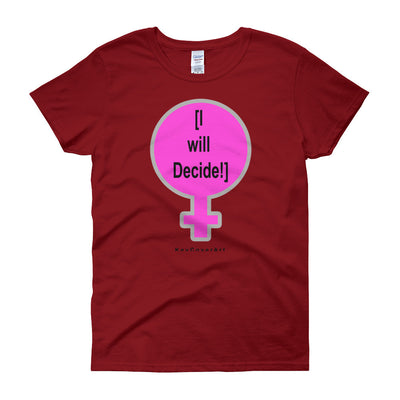 I Will Decide- Women's short sleeve t-shirt - Gildan Cotton