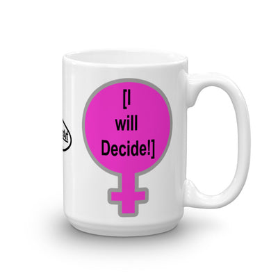 I W ill Decide - Mug
